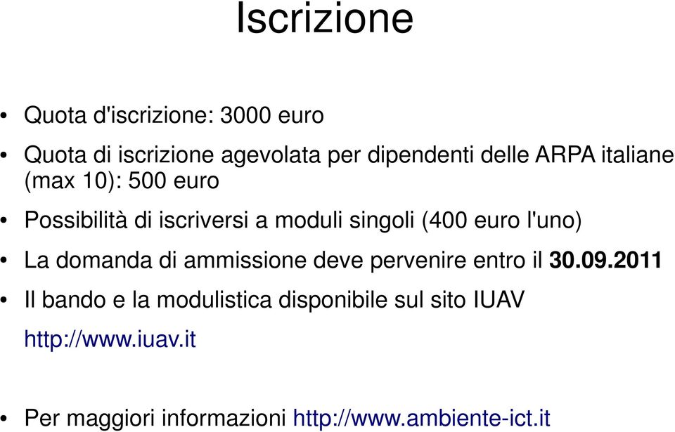 l'uno) La domanda di ammissione deve pervenire entro il 30.09.