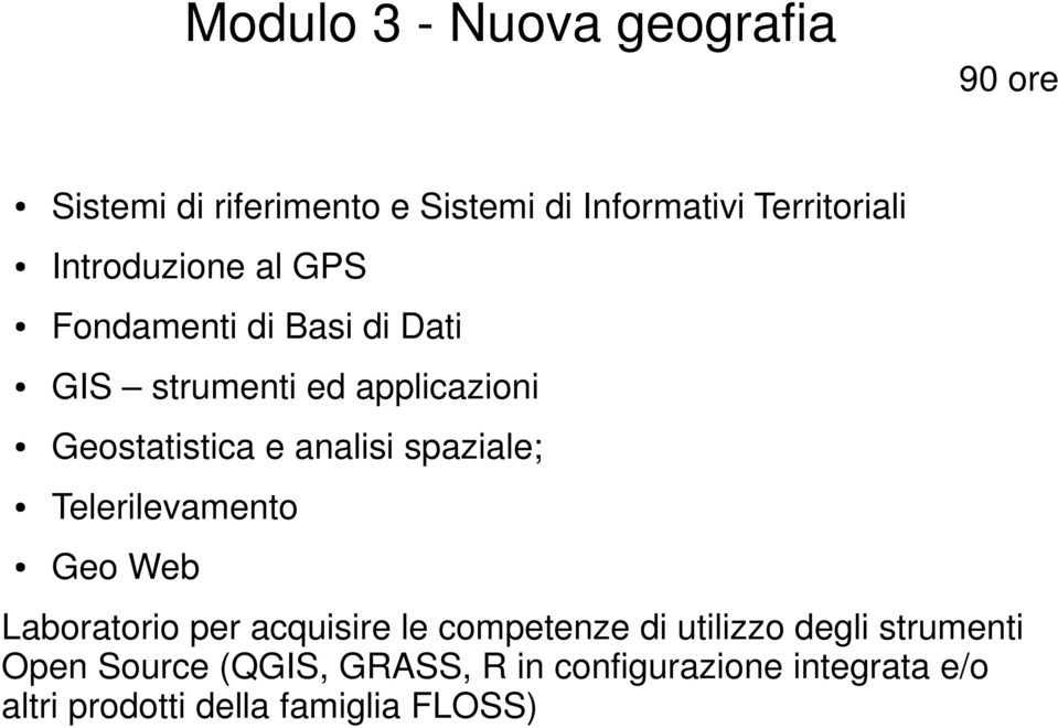 analisi spaziale; Telerilevamento Geo Web Laboratorio per acquisire le competenze di utilizzo