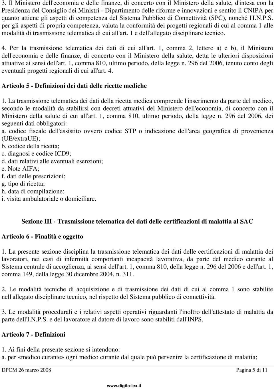 1 e dell'allegato disciplinare tecnico. 4. Per la trasmissione telematica dei dati di cui all'art.