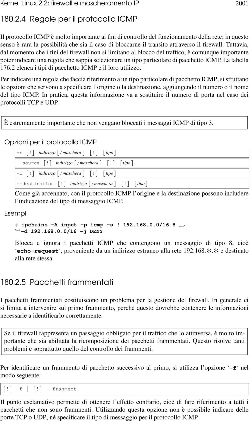 possibilità che sia il caso di bloccarne il transito attraverso il firewall.