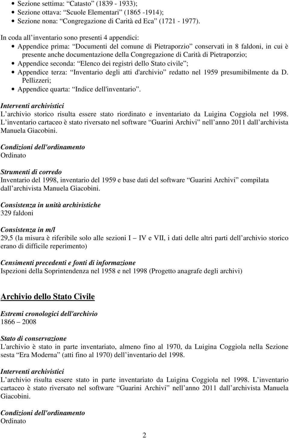 di Pietraporzio; Appendice seconda: Elenco dei registri dello Stato civile ; Appendice terza: Inventario degli atti d'archivio redatto nel 1959 presumibilmente da D.