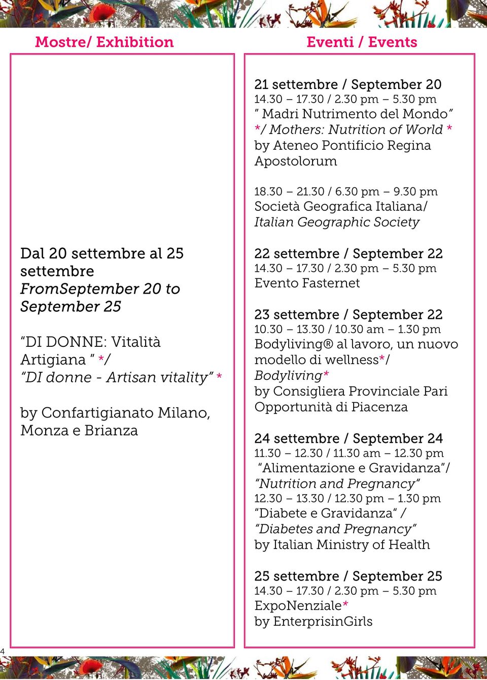 30 pm Società Geografica Italiana/ Italian Geographic Society 22 / September 22 Evento Fasternet 23 / September 22 Bodyliving al lavoro, un nuovo modello di wellness*/ Bodyliving* by