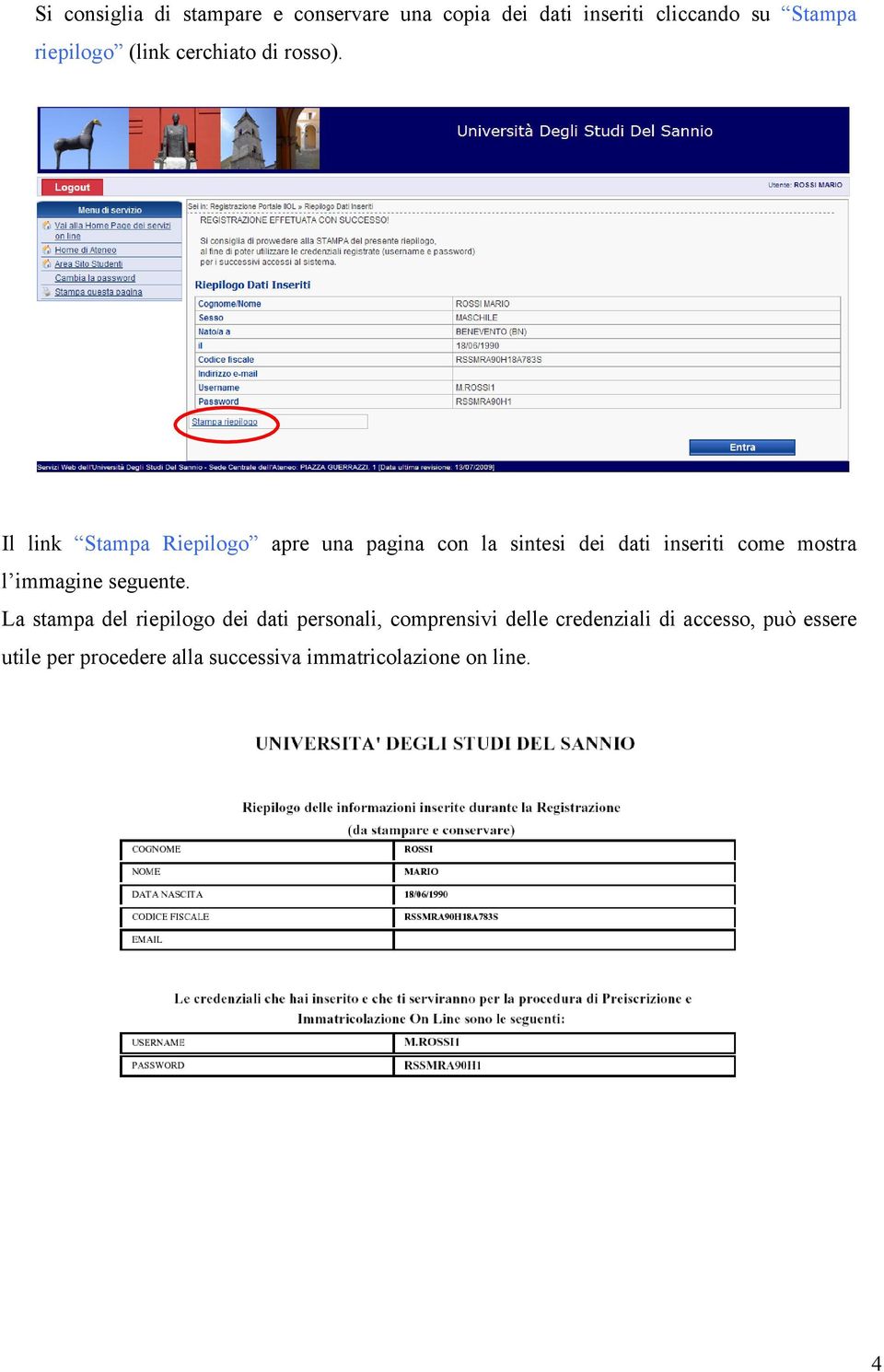 Il link Stampa Riepilogo apre una pagina con la sintesi dei dati inseriti come mostra l immagine