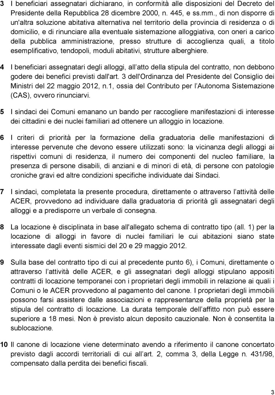 della pubblica amministrazione, presso strutture di accoglienza quali, a titolo esemplificativo, tendopoli, moduli abitativi, strutture alberghiere.