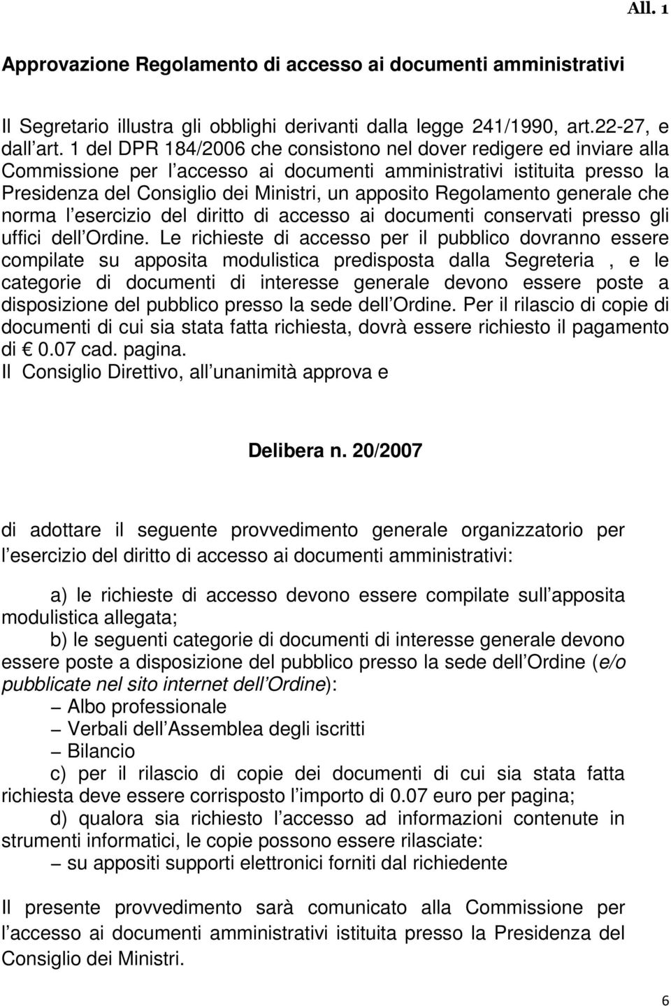 Regolamento generale che norma l esercizio del diritto di accesso ai documenti conservati presso gli uffici dell Ordine.