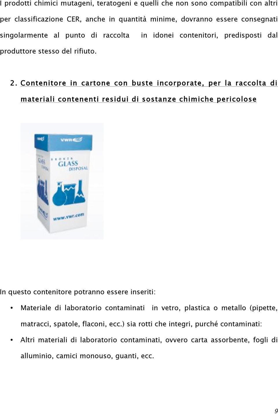 Contenitore in cartone con buste incorporate, per la raccolta di materiali contenenti residui di sostanze chimiche pericolose In questo contenitore potranno essere inseriti: