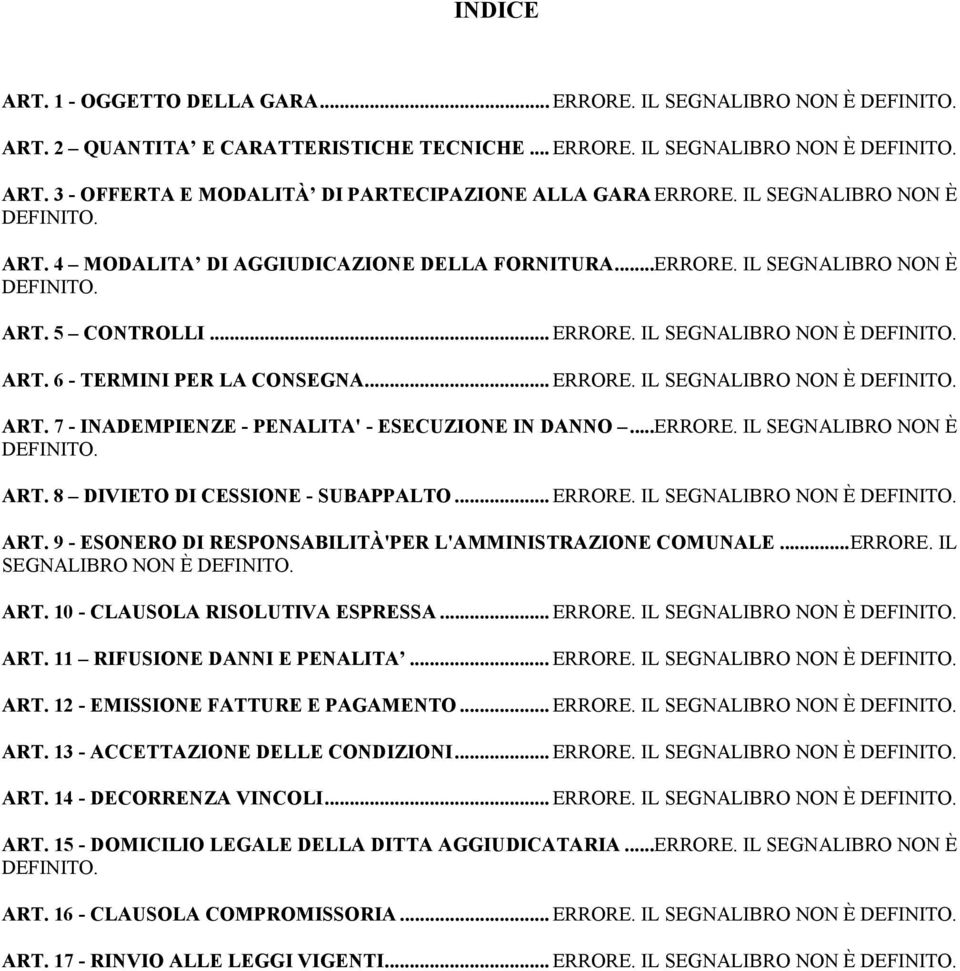 .. ERRORE. IL SEGNALIBRO NON È DEFINITO. ART. 7 - INADEMPIENZE - PENALITA' - ESECUZIONE IN DANNO...ERRORE. IL SEGNALIBRO NON È DEFINITO. ART. 8 DIVIETO DI CESSIONE - SUBAPPALTO... ERRORE. IL SEGNALIBRO NON È DEFINITO. ART. 9 - ESONERO DI RESPONSABILITÀ'PER L'AMMINISTRAZIONE COMUNALE.