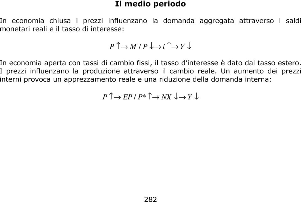 tasso d intrss è dato dal tasso stro. I przzi influnzano la produzion attravrso il cambio ral.