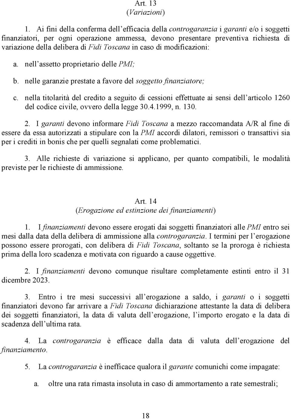 Fidi Toscana in caso di modificazioni: a. nell assetto proprietario delle PMI; b. nelle garanzie prestate a favore del soggetto finanziatore; c.