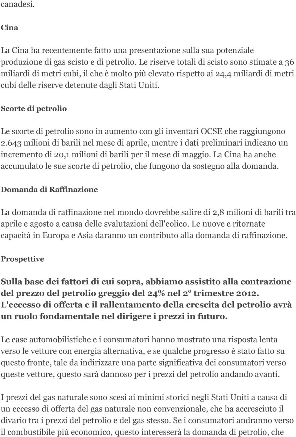 Scorte di petrolio Le scorte di petrolio sono in aumento con gli inventari OCSE che raggiungono 2.