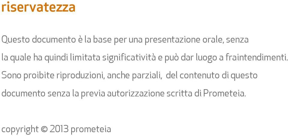 Sono proibite riproduzioni, anche parziali, del contenuto di questo documento