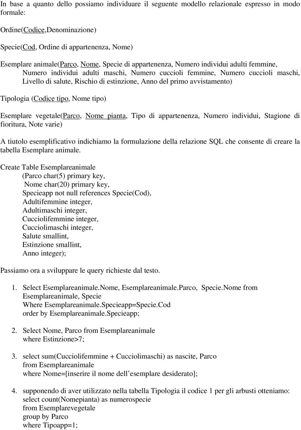 primo avvistamento) Tipologia (Codice tipo, Nome tipo) Esemplare vegetale(parco, Nome pianta, Tipo di appartenenza, Numero individui, Stagione di fioritura, Note varie) A tiutolo esemplificativo