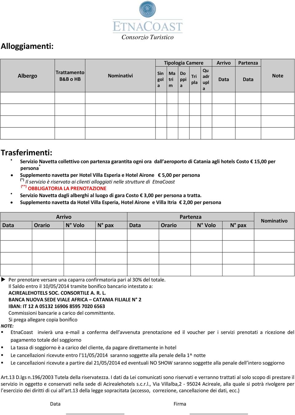 nelle strutture di EtnCost (**) OBBLIGATORIA LA PRENOTAZIONE Servizio Nvett dgli lberghi l luogo di gr Costo 3,00 per person trtt.