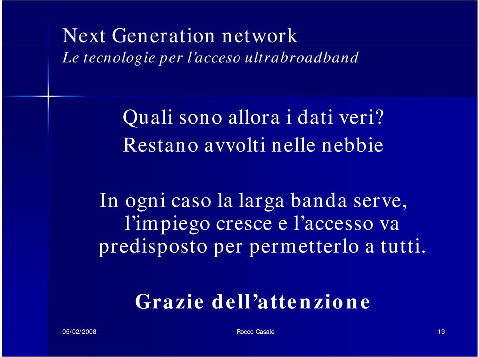 banda serve, l impiego cresce e l accesso va