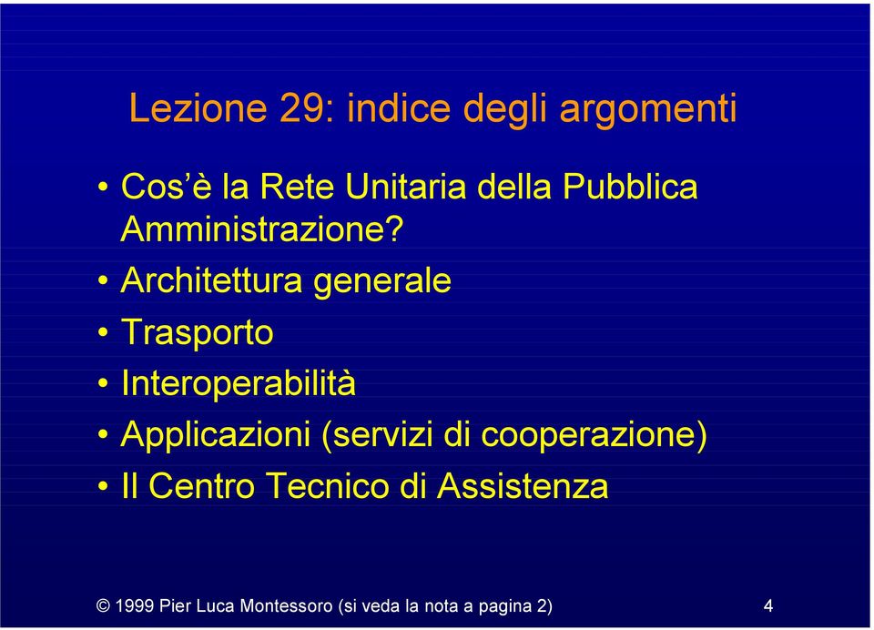 Architettura generale Trasporto Interoperabilità Applicazioni