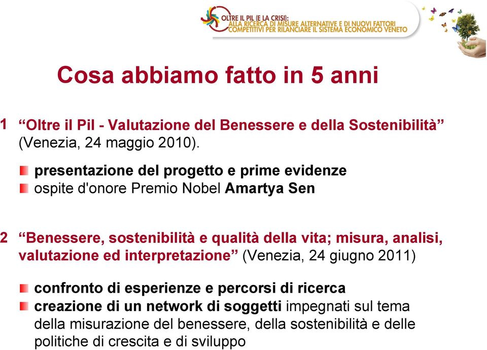 vita; misura, analisi, valutazione ed interpretazione (Venezia, 24 giugno 2011) confronto di esperienze e percorsi di ricerca