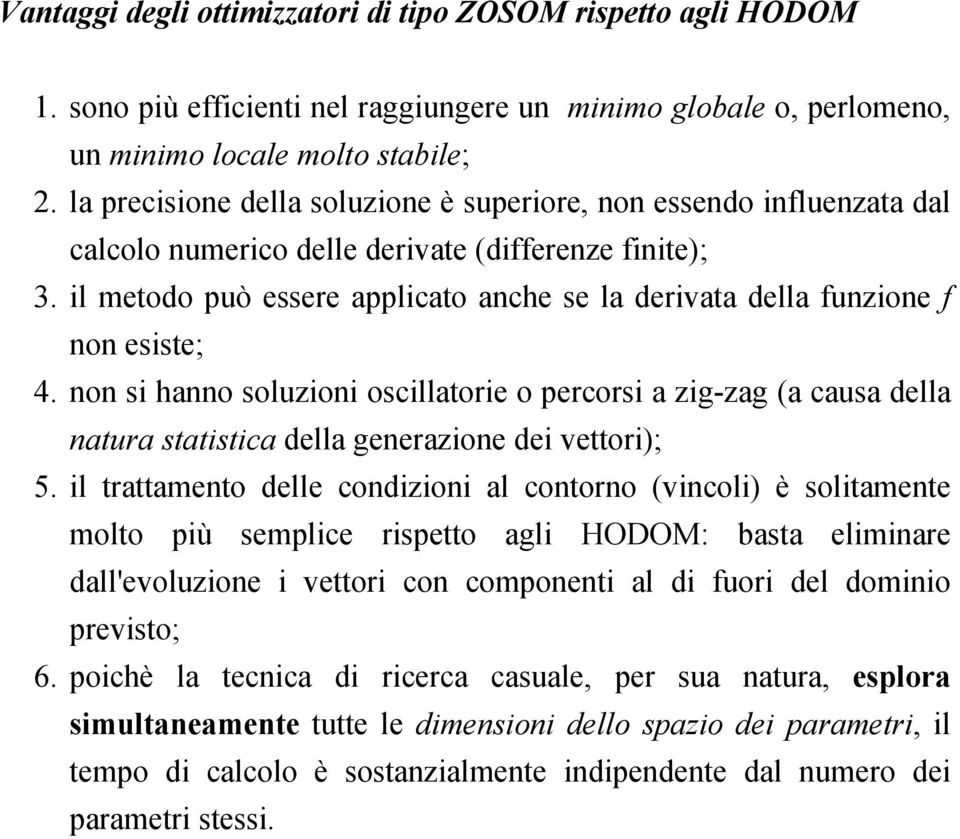 non s hanno soluzon oscllatore o percors a zg-zag (a causa della natura statstca della generazone de vettor); 5.