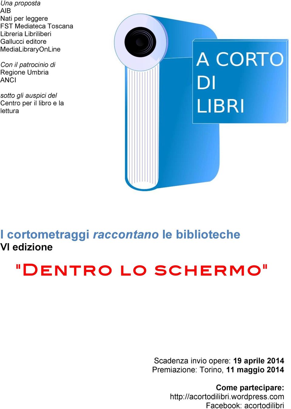 lettura I cortometraggi raccontano le biblioteche VI edizione "Dentro lo schermo" Scadenza invio opere: 19