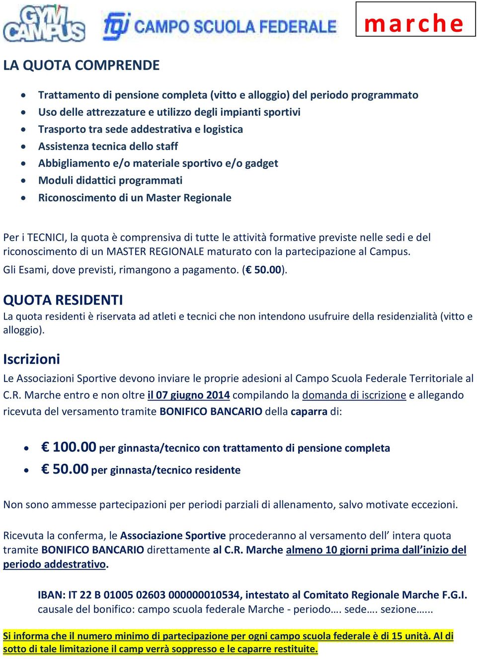 attività formative previste nelle sedi e del riconoscimento di un MASTER REGIONALE maturato con la partecipazione al Campus. Gli Esami, dove previsti, rimangono a pagamento. ( 50.00).