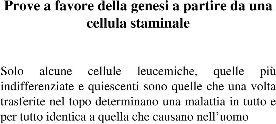 quiescenti sono quelle che una volta trasferite nel topo