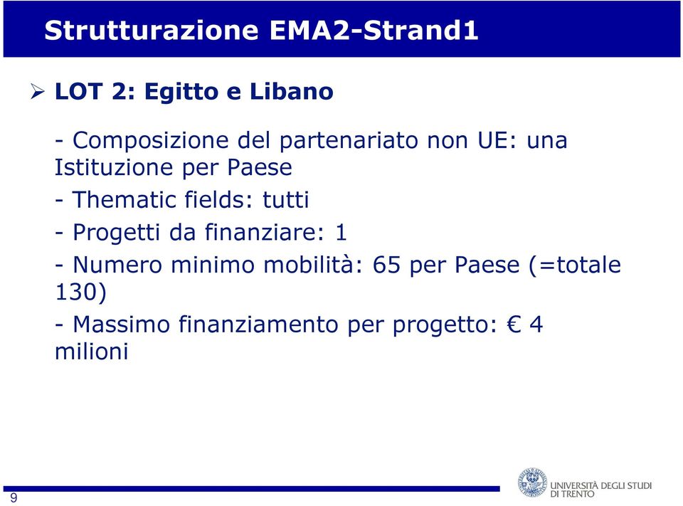 Progetti da finanziare: 1 - Numero minimo mobilità: 65 per