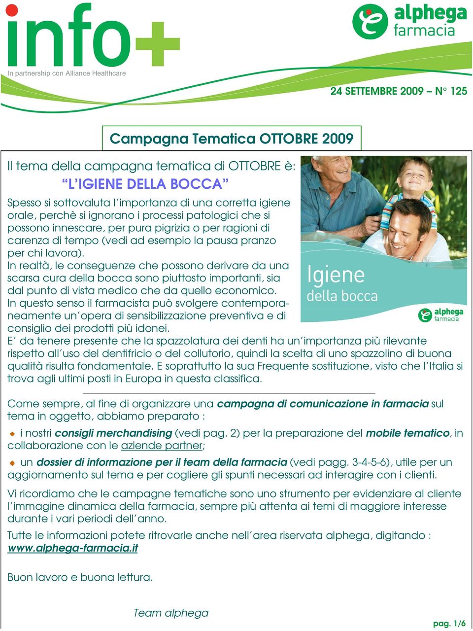 In realtà, le conseguenze che possono derivare da una scarsa cura della bocca sono piuttosto importanti, sia dal punto di vista medico che da quello economico.