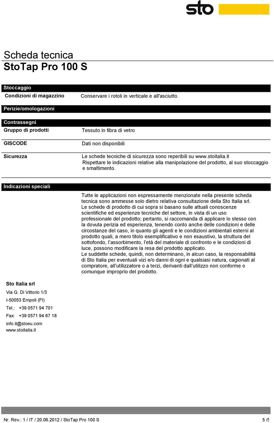 it Rispettare le indicazioni relative alla manipolazione del prodotto, al suo stoccaggio e smaltimento.