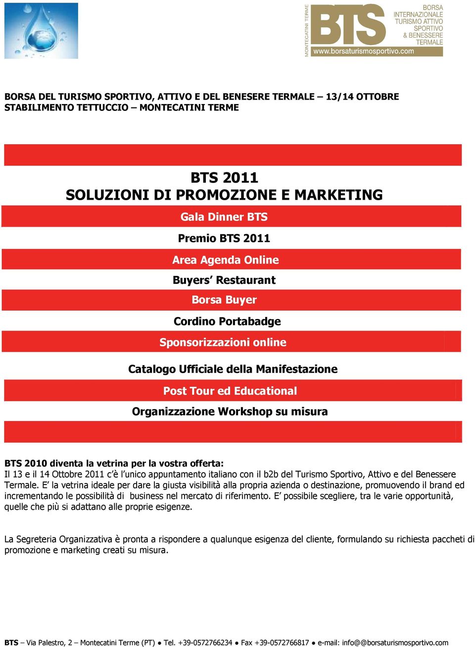 diventa la vetrina per la vostra offerta: Il 13 e il 14 Ottobre 2011 c è l unico appuntamento italiano con il b2b del Turismo Sportivo, Attivo e del Benessere Termale.