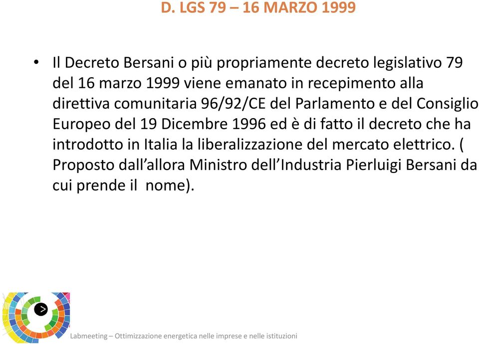 Europeo del 19 Dicembre 1996 ed è di fatto il decreto che ha introdotto in Italia la liberalizzazione