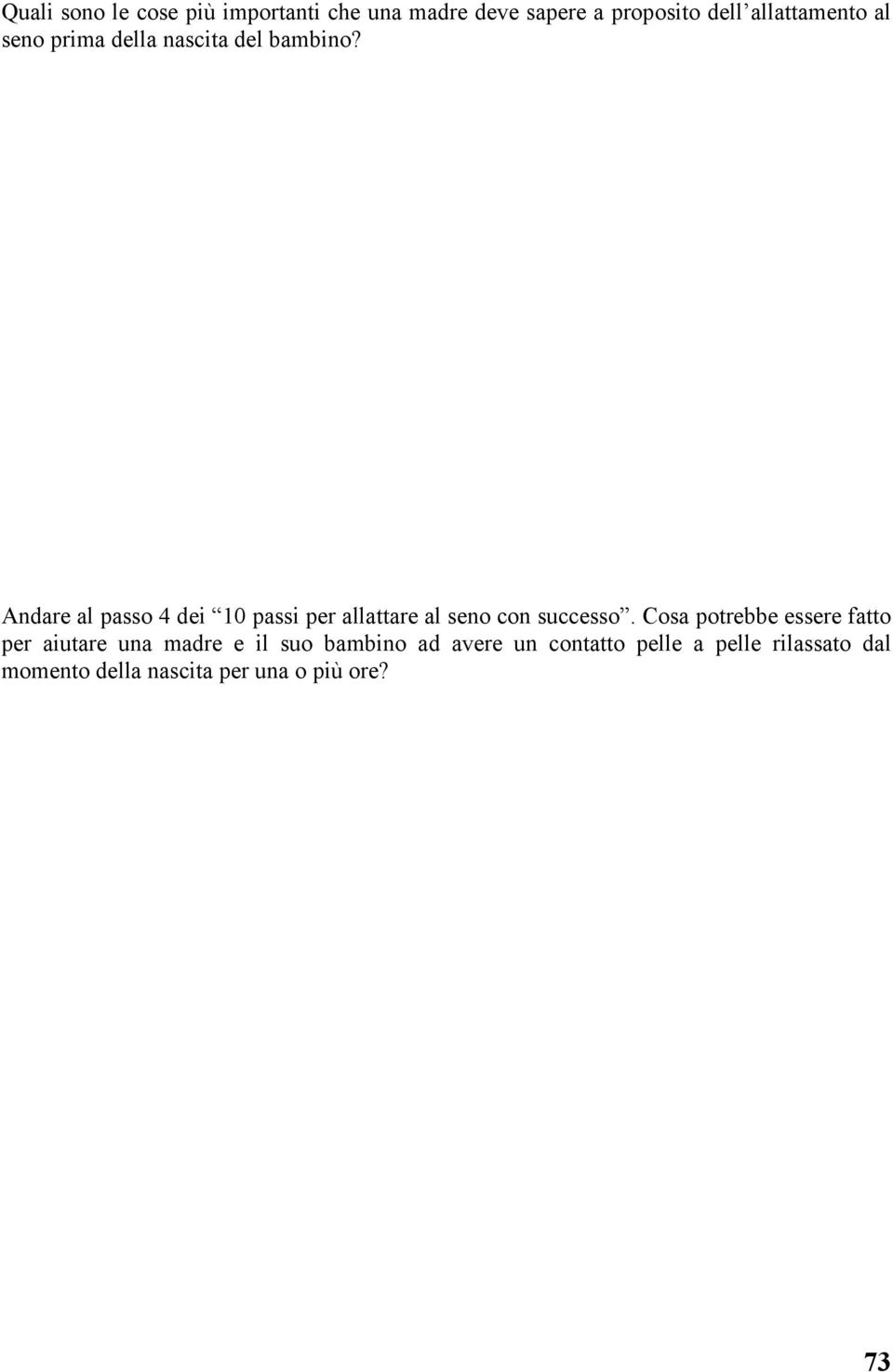 Andare al passo 4 dei 10 passi per allattare al seno con successo.