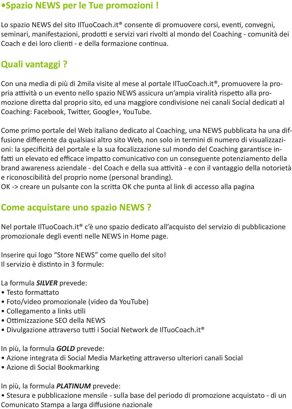 continua. Quali vantaggi? Con una media di più di 2mila visite al mese al portale IlTuoCoach.