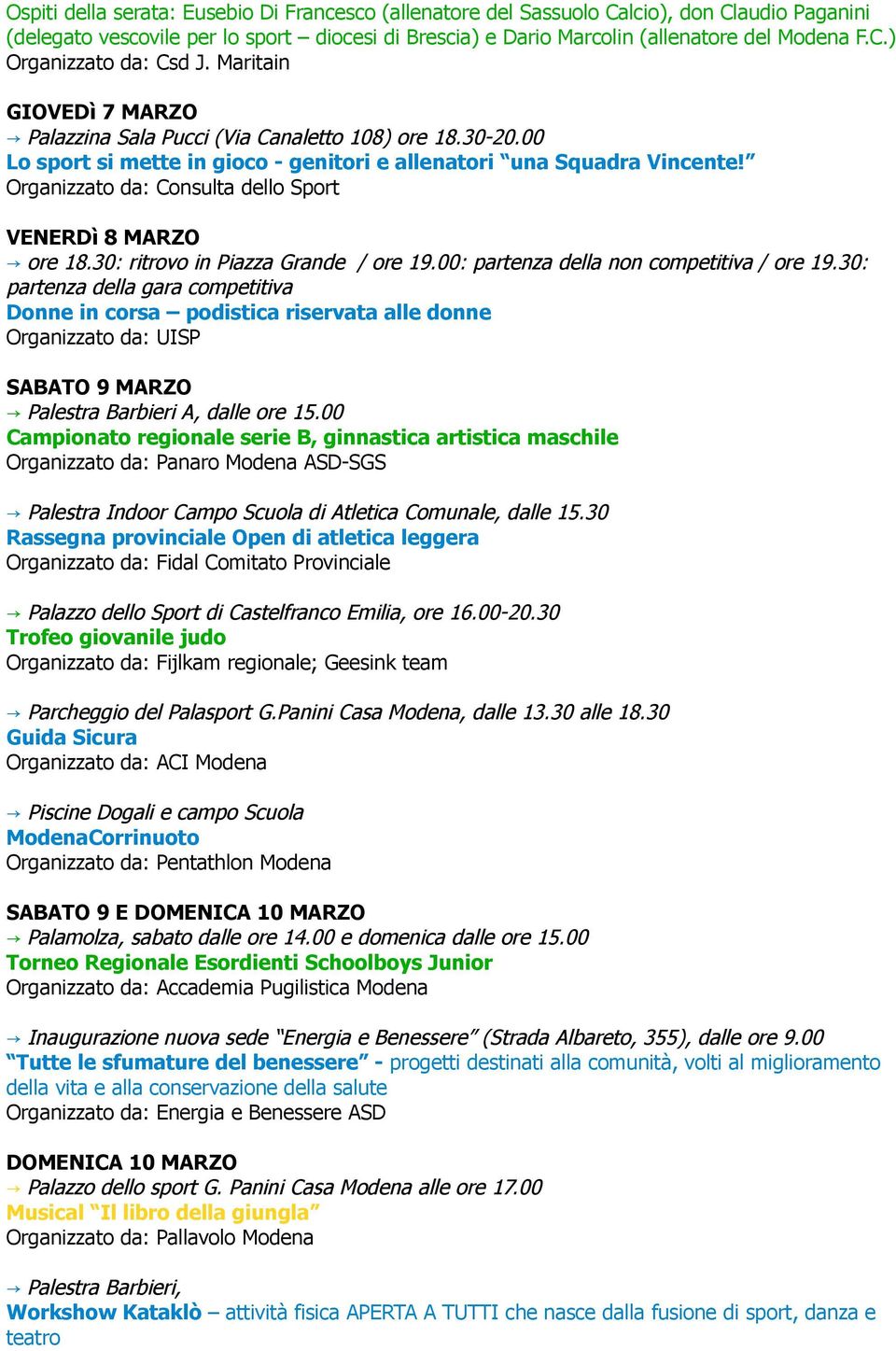 Organizzato da: Consulta dello Sport VENERDì 8 MARZO ore 18.30: ritrovo in Piazza Grande / ore 19.00: partenza della non competitiva / ore 19.