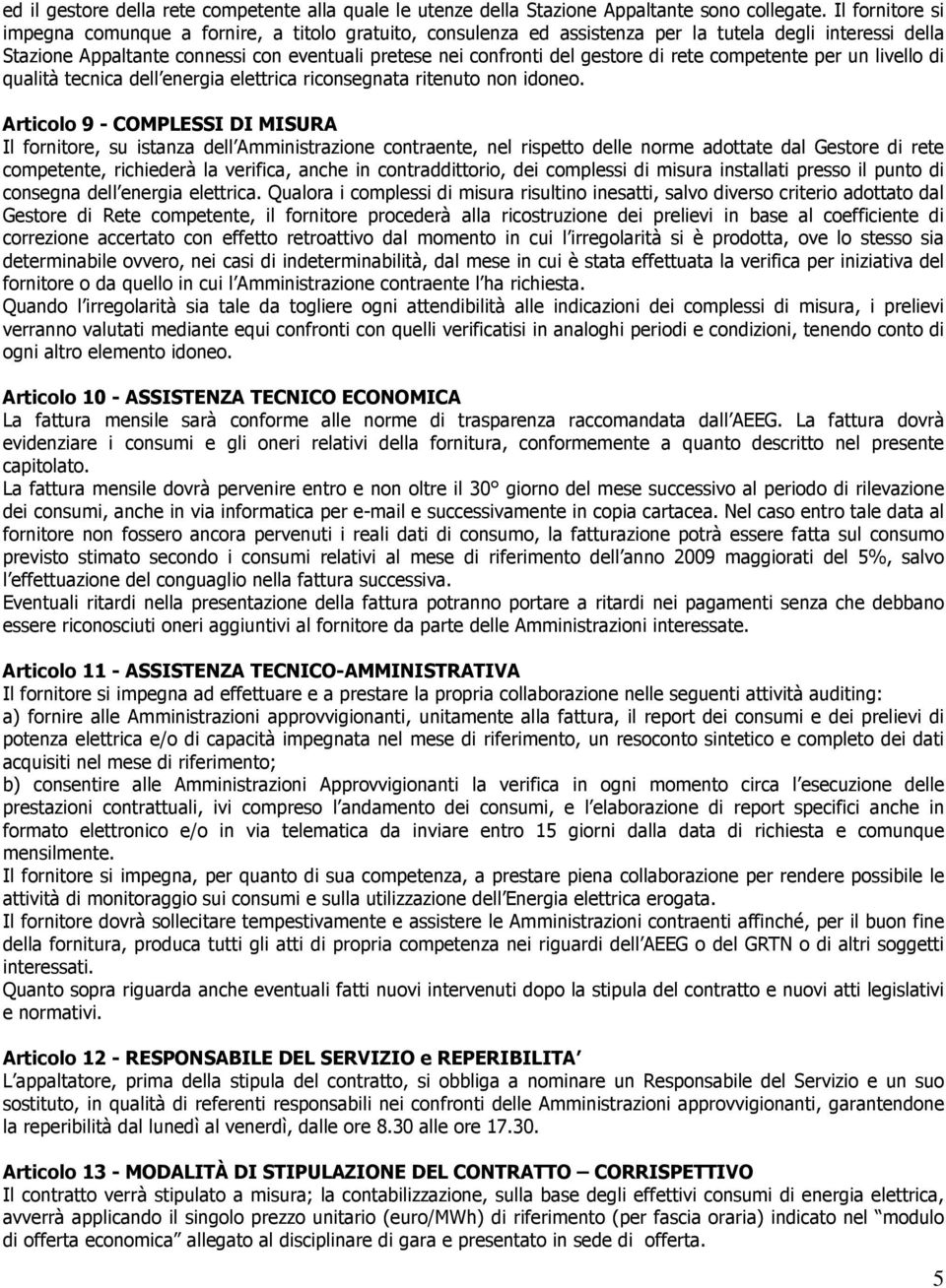 gestore di rete competente per un livello di qualità tecnica dell energia elettrica riconsegnata ritenuto non idoneo.