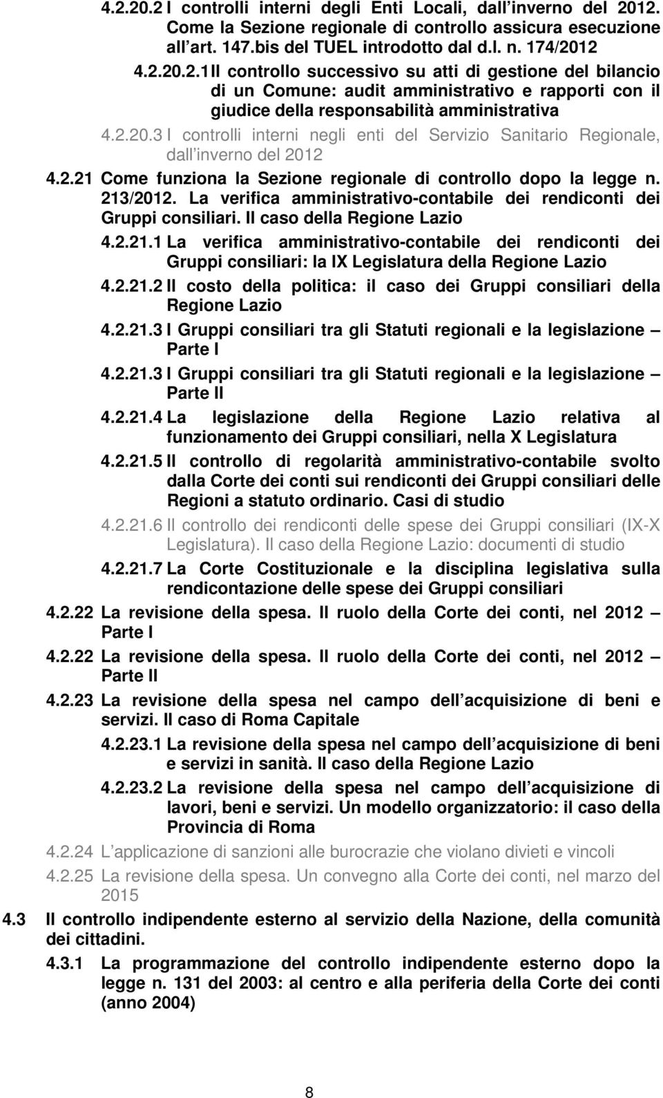 La verifica amministrativo-contabile dei rendiconti dei Gruppi consiliari. Il caso della Regione Lazio 4.2.21.