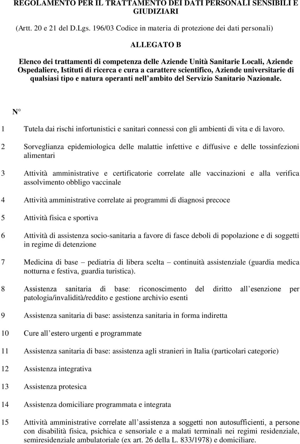 carattere scientifico, Aziende universitarie di qualsiasi tipo e natura operanti nell ambito del Servizio Sanitario Nazionale.