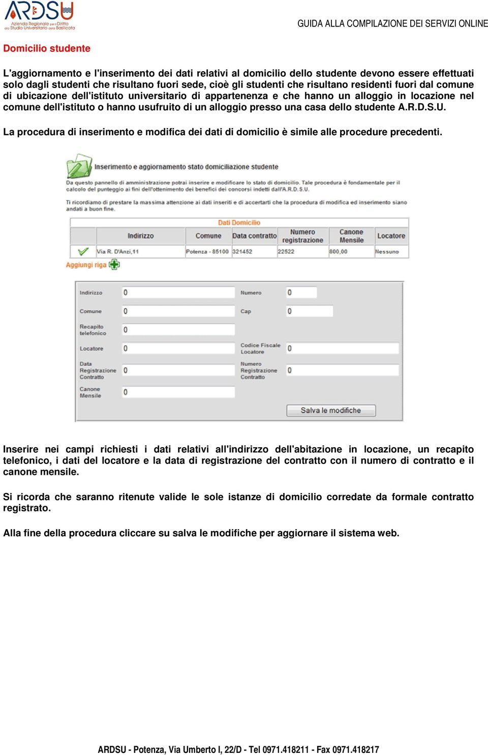 dello studente A.R.D.S.U. La procedura di inserimento e modifica dei dati di domicilio è simile alle procedure precedenti.