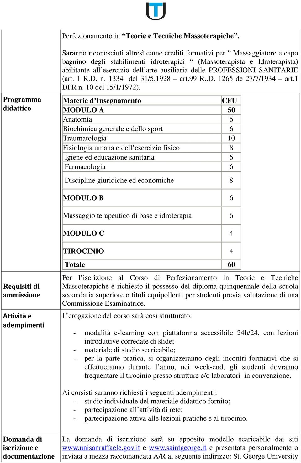 arte ausiliaria delle PROFESSIONI SANITARIE (art. 1 R.D. n. 1334 del 31/5.1928 art.99 R..D. 1265 de 27/7/1934 art.1 DPR n. 10 del 15/1/1972).