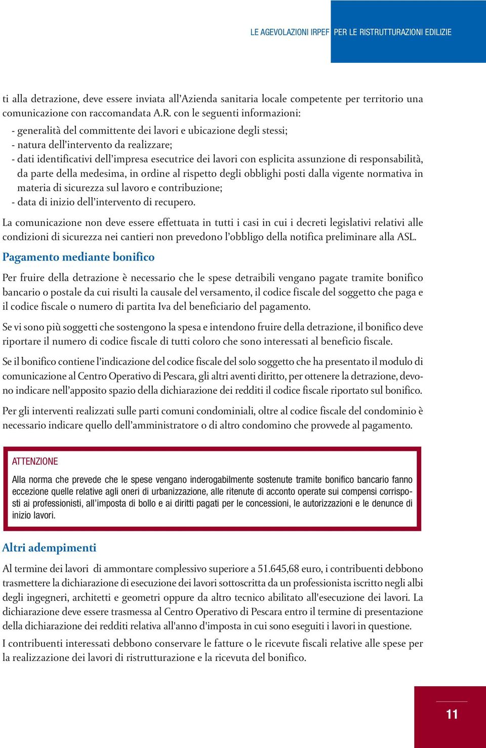 esplicita assunzione di responsabilità, da parte della medesima, in ordine al rispetto degli obblighi posti dalla vigente normativa in materia di sicurezza sul lavoro e contribuzione; - data di