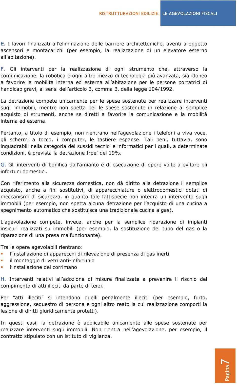 all abitazione per le persone portatrici di handicap gravi, ai sensi dell articolo 3, comma 3, della legge 104/1992.