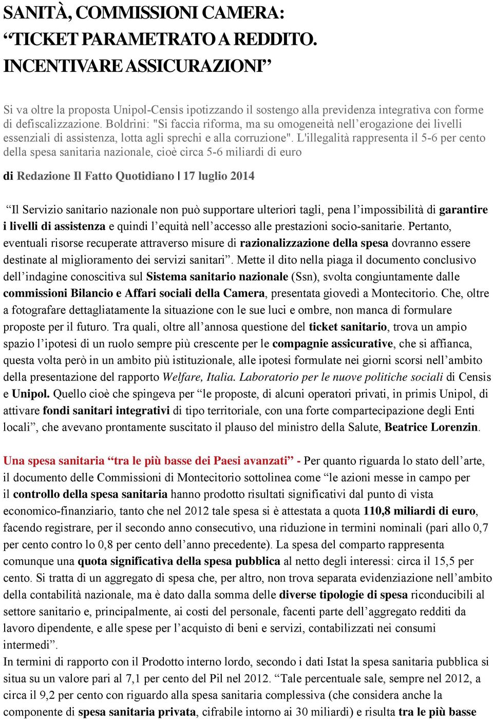 Boldrini: "Si faccia riforma, ma su omogeneità nell erogazione dei livelli essenziali di assistenza, lotta agli sprechi e alla corruzione".