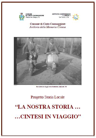 LA NOSTRA STORIA CINTESI IN VIAGGIO (Progetto Storia Locale) Nell ambito di un progetto di conoscenza della storia locale avviato tra insegnanti e alunni delle classi terze, sc. primaria di Cinto C.