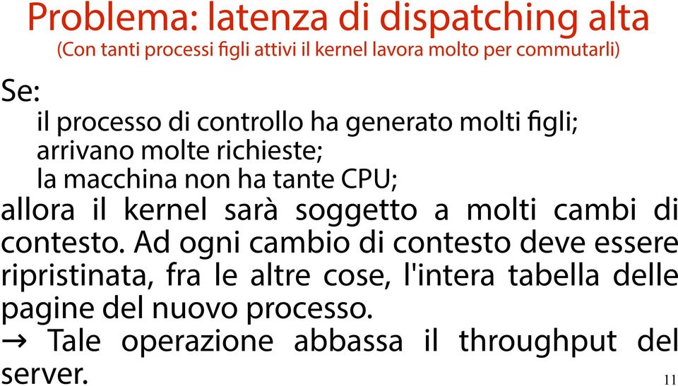 allora il kernel sarà soggetto a molti cambi di contesto.