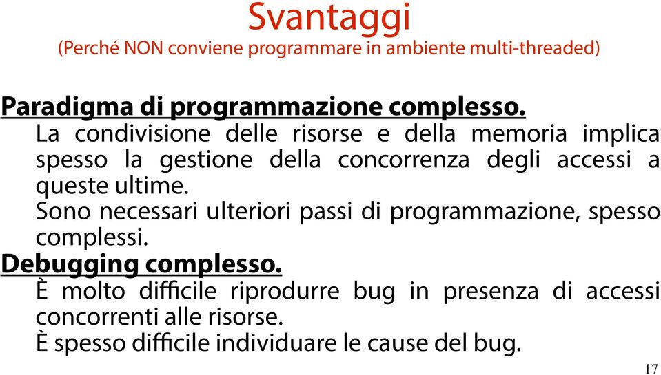 ultime. Sono necessari ulteriori passi di programmazione, spesso complessi. Debugging complesso.