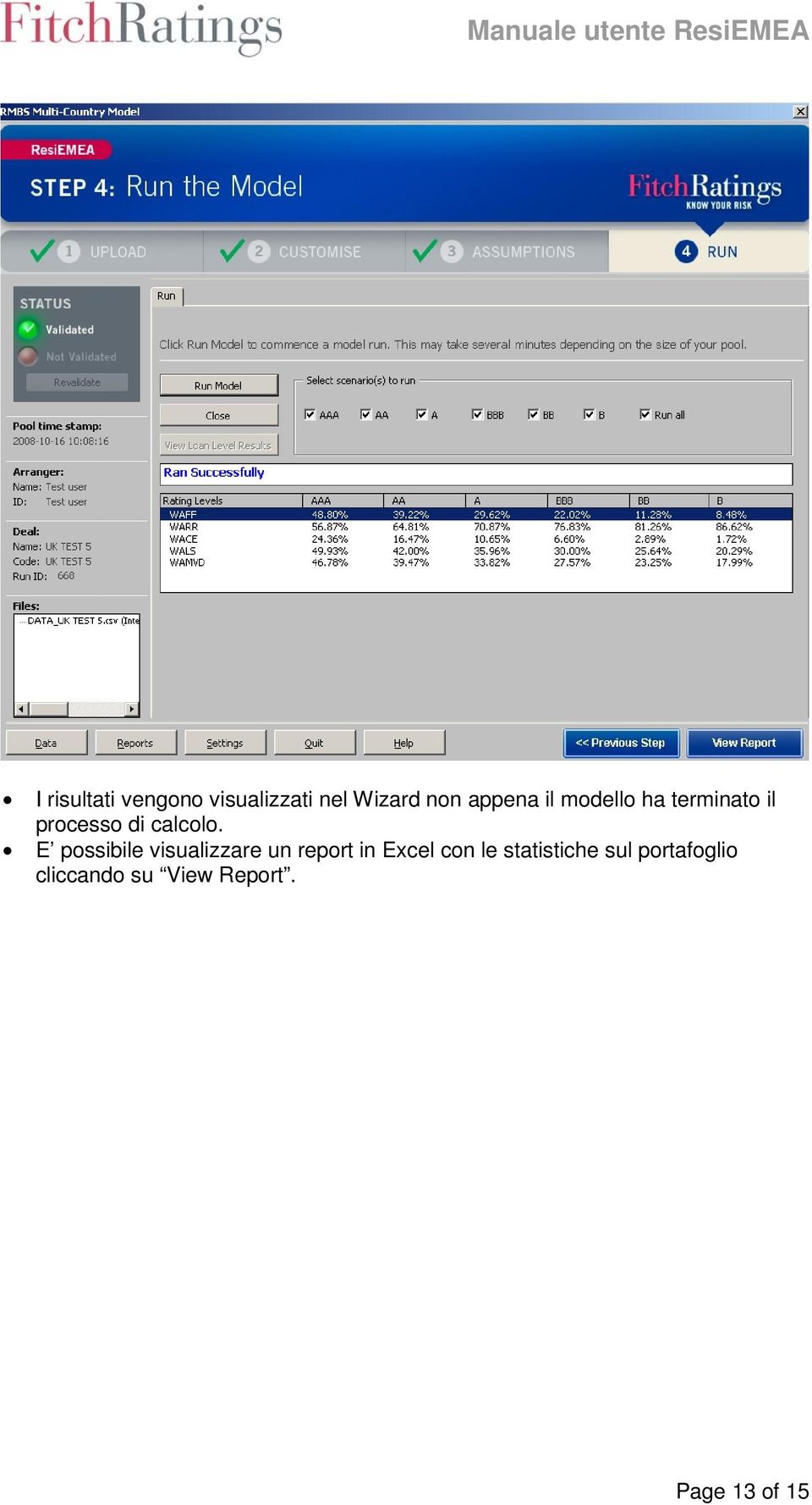 E possibile visualizzare un report in Excel con le