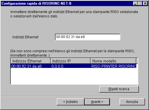 Assegnazione di un indirizzo IP alla stampante RISO 6 Fase 1 della configurazione del sistema Selezionare una stampante RISO desiderata nella casella di elenco visualizzata.