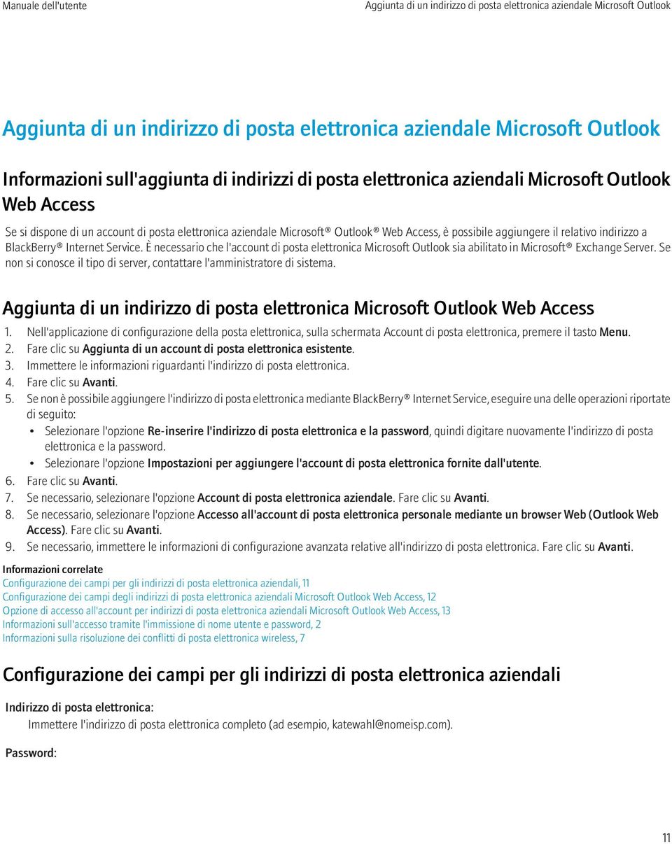 Internet Service. È necessario che l'account di posta elettronica Microsoft Outlook sia abilitato in Microsoft Exchange Server.