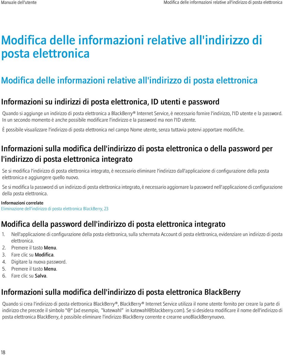 l'indirizzo, l'id utente e la password. In un secondo momento è anche possibile modificare l'indirizzo e la password ma non l'id utente.