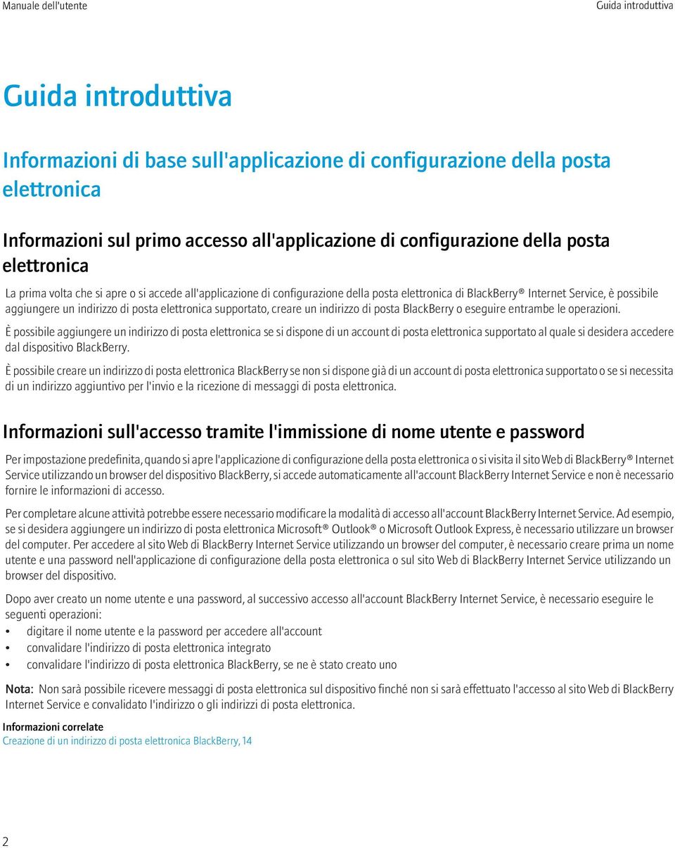 supportato, creare un indirizzo di posta BlackBerry o eseguire entrambe le operazioni.