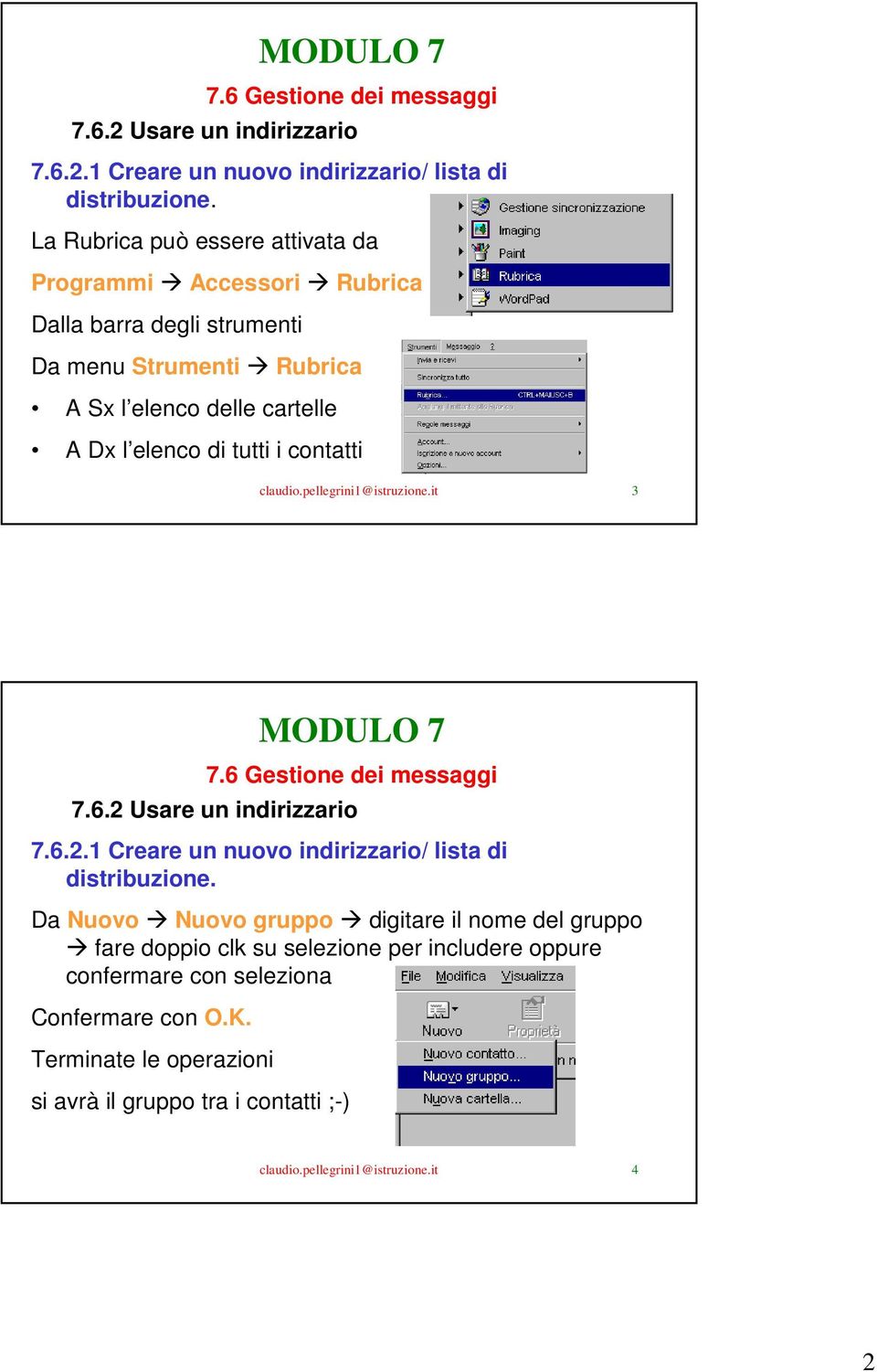 2 Usare un indirizzario A Dx l elenco di tutti i contatti claudio.pellegrini1@istruzione.