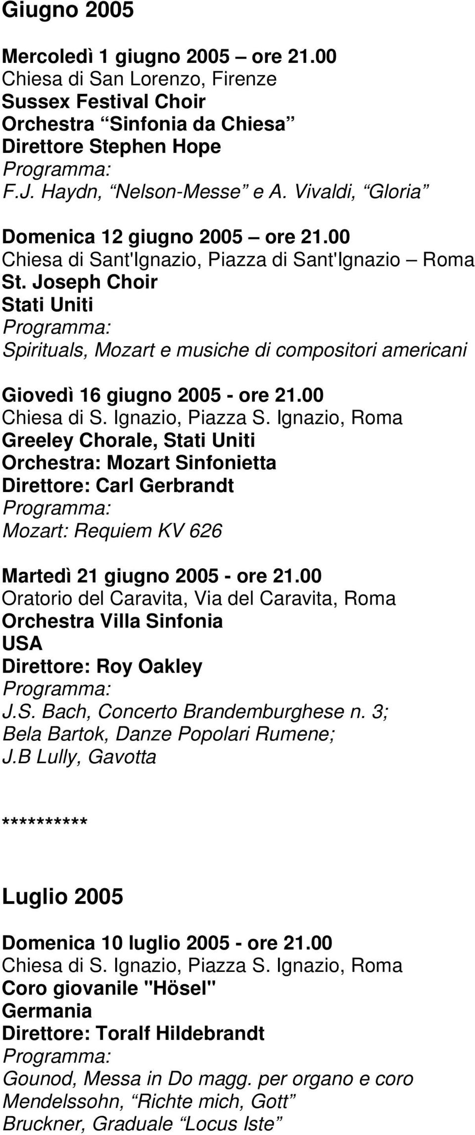 Joseph Choir Spirituals, Mozart e musiche di compositori americani Giovedì 16 giugno 2005 - ore 21.00 Chiesa di S. Ignazio, Piazza S.